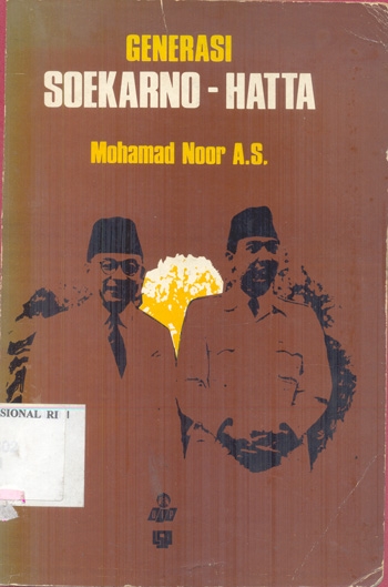 GENERASI SOEKARNO - HATTA MOHAMAD NOOR A S